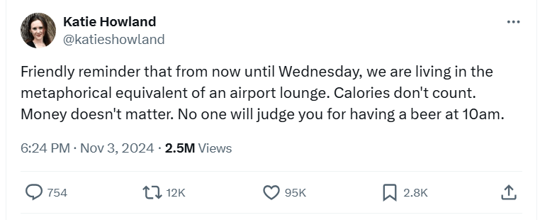 
Katie Howland
@katieshowland
Friendly reminder that from now until Wednesday, we are living in the metaphorical equivalent of an airport lounge. Calories don't count. Money doesn't matter. No one will judge you for having a beer at 10am.